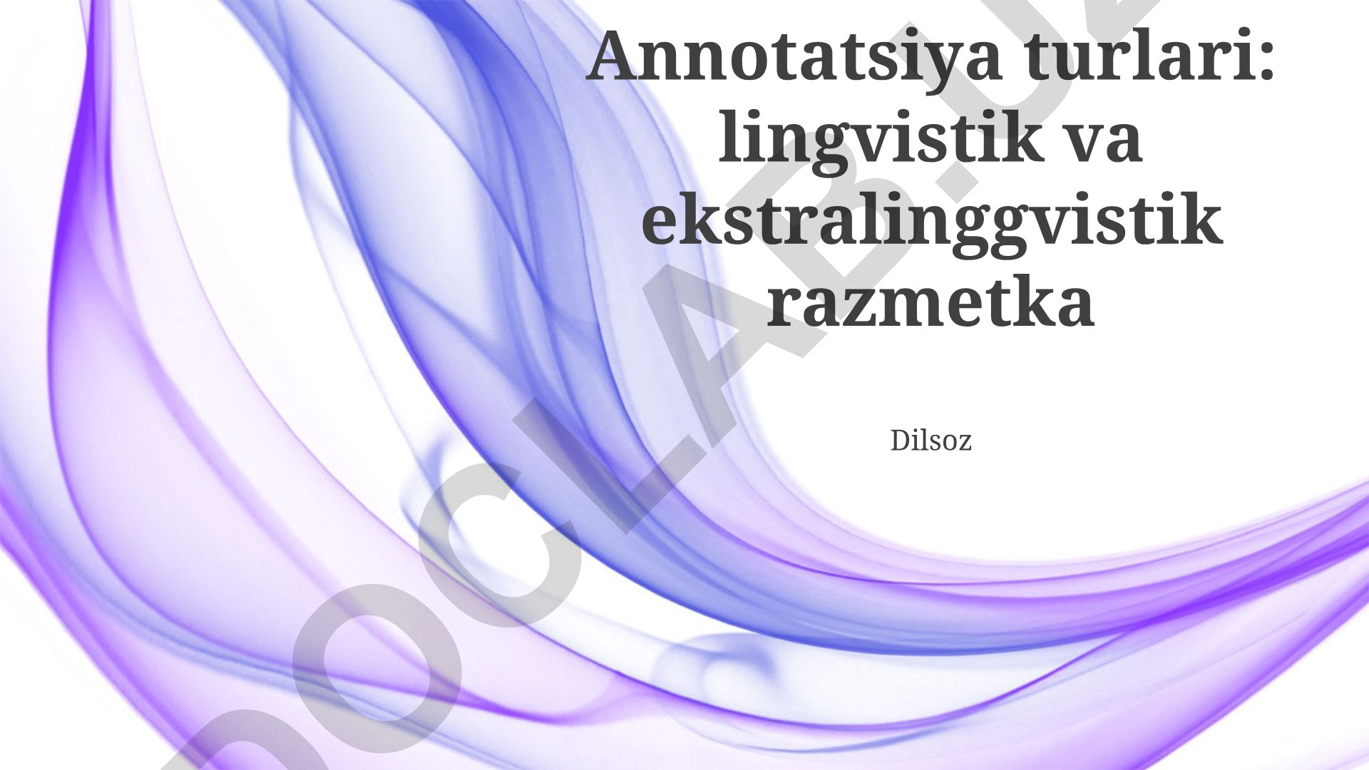 Annotatsiya turlari: lingvistik va ekstralingvistik belgilash
