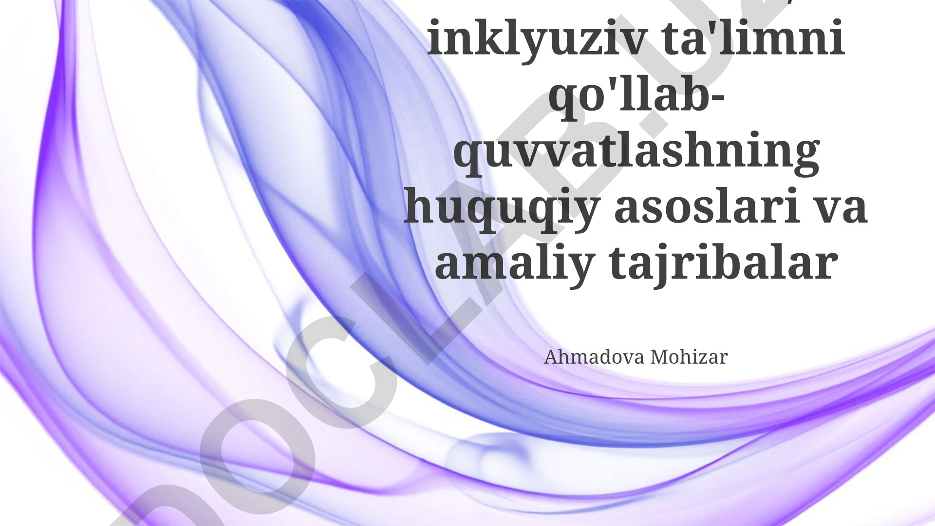 O'zbekistonda inklyuziv ta'limni qo'llab-quvvatlashning huquqiy asoslari va amaliy tajribalar