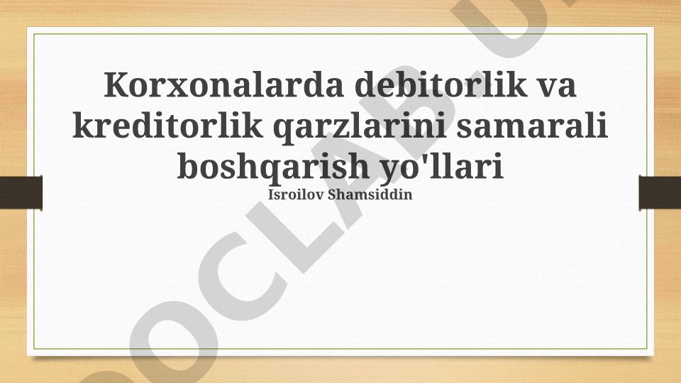 Korxonalarda debitorlik va kreditorlik qarzlarini samarali boshqarish yo'llari