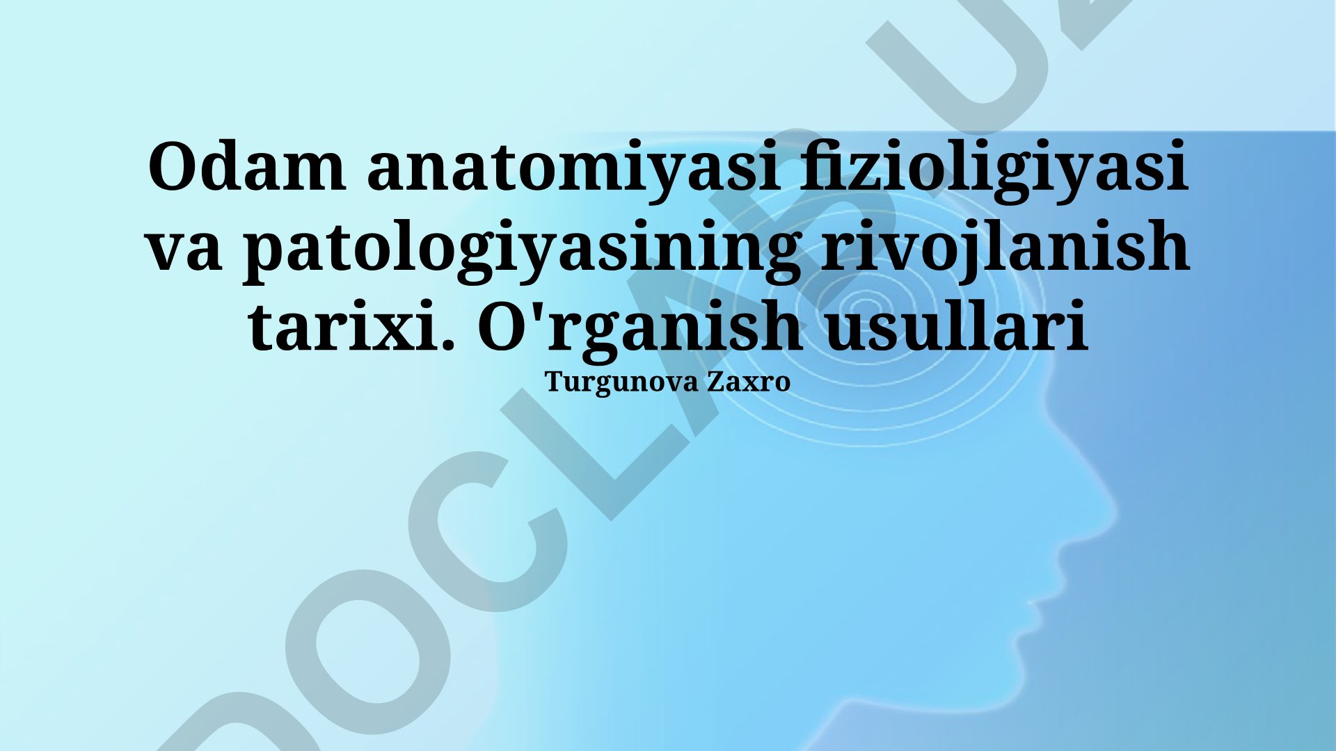 Inson anatomiyasi, fiziologiyasi va patologiyasining rivojlanish tarixi va o'rganish usullari