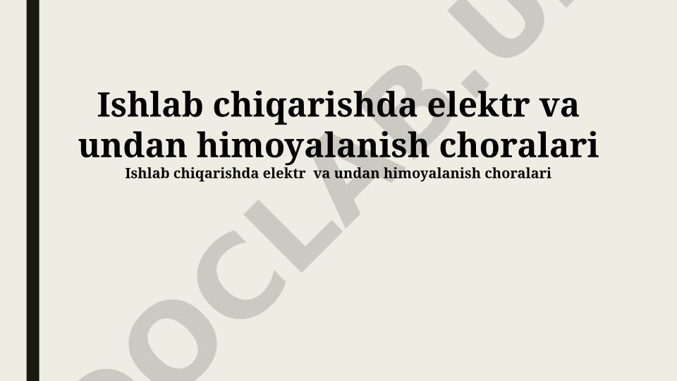 Ishlab chiqarishda elektr xavfsizligi va himoya choralari