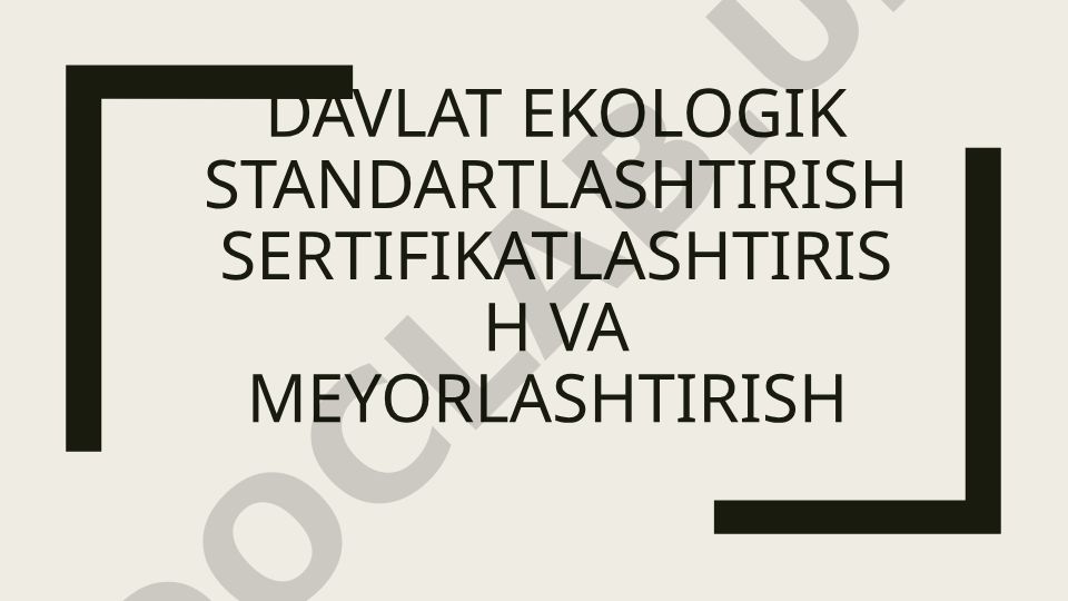 Davlat ekologik standartlashtirish sertifikatlashtirish va me'yorlashtirish