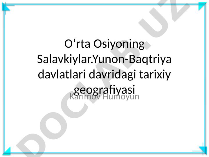 Oʻrta Osiyoning Salavkiylar va Yunon-Baqtriya davlatlari davridagi tarixiy geografiyasi