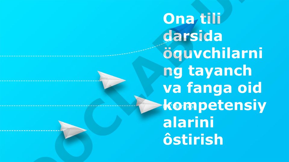Ona tili darsida o'quvchilarning tayanch va fanga oid kompetensiyalarini oshirish