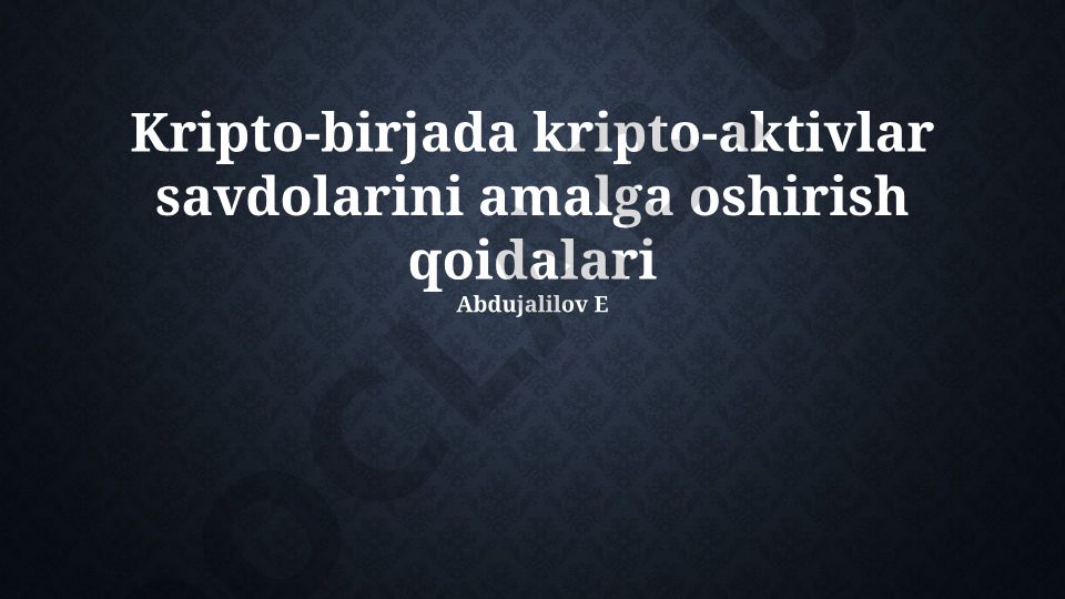 Kripto-birjada kripto-aktivlar savdolarini amalga oshirish qoidalari