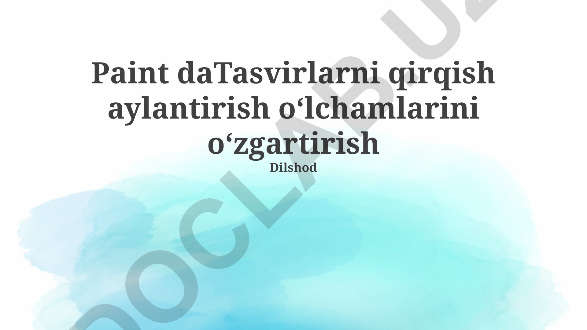 Paint dasturida tasvirlarni qirqish, aylantirish va o'lchamlarini o'zgartirish