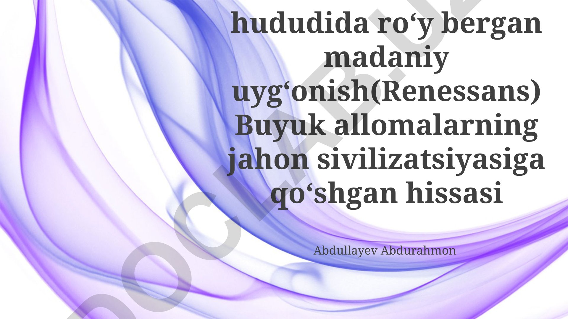 IX-XII Asrlarda Oʻrta Osiyoda Madaniy Uygʻonish va Buyuk Allomalarning Jahon Sivilizatsiyasiga Hissasi