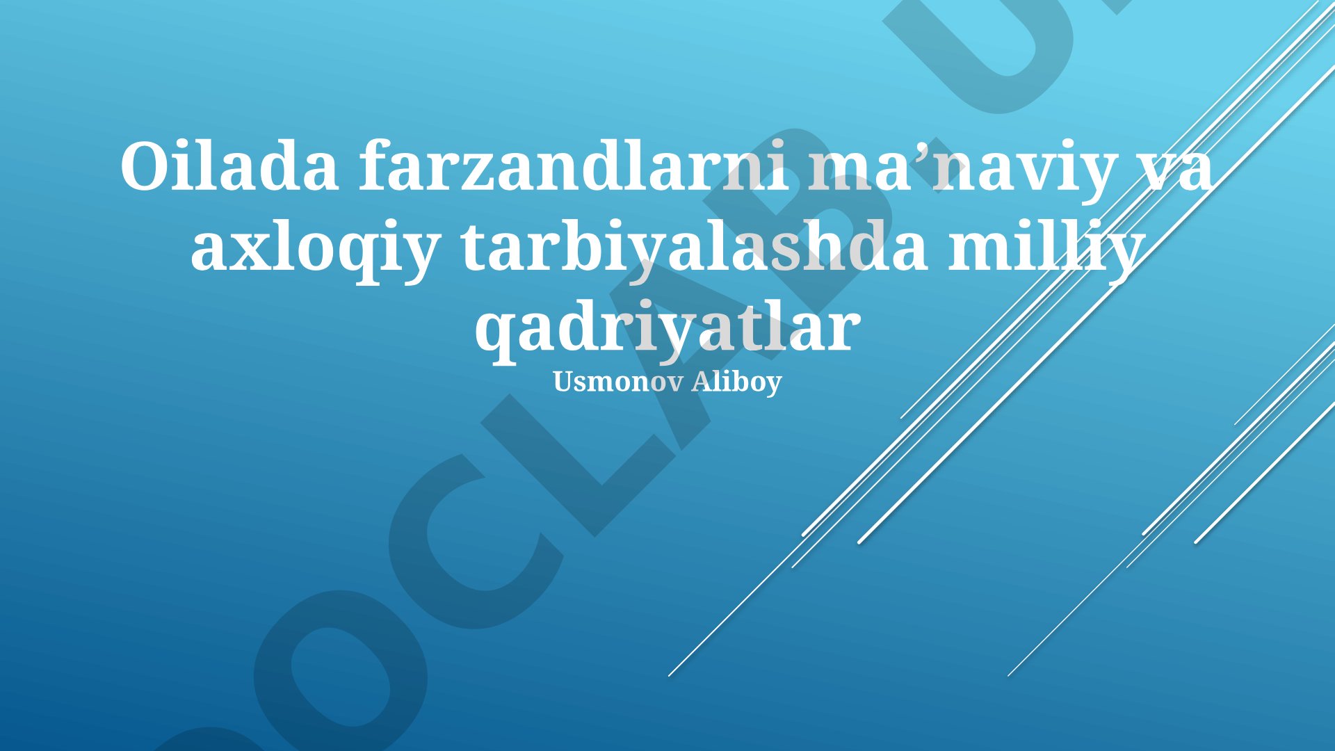Oilada farzandlarni ma’naviy va axloqiy tarbiyalashda milliy qadriyatlar