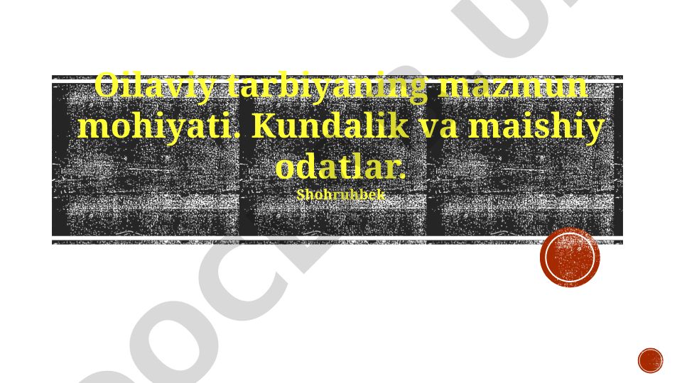 Oilaviy tarbiyaning mazmun mohiyati va kundalik odob-ahloq