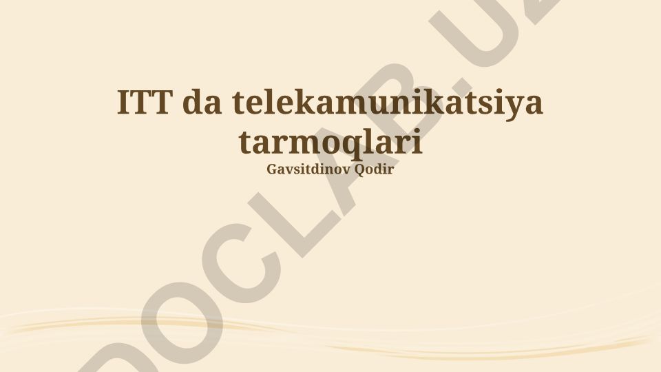 ITT telekommunikatsiya tarmoqlari arxitekturasi va texnologiyalari