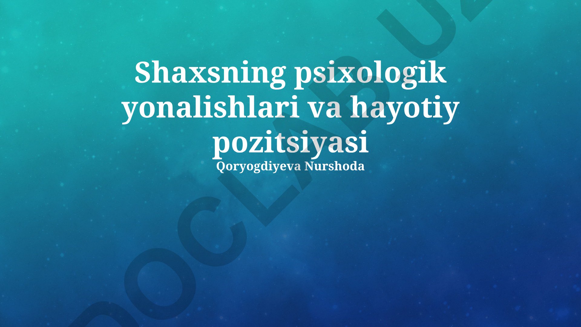 Shaxsning psixologik yonalishlari va hayotiy pozitsiyasi