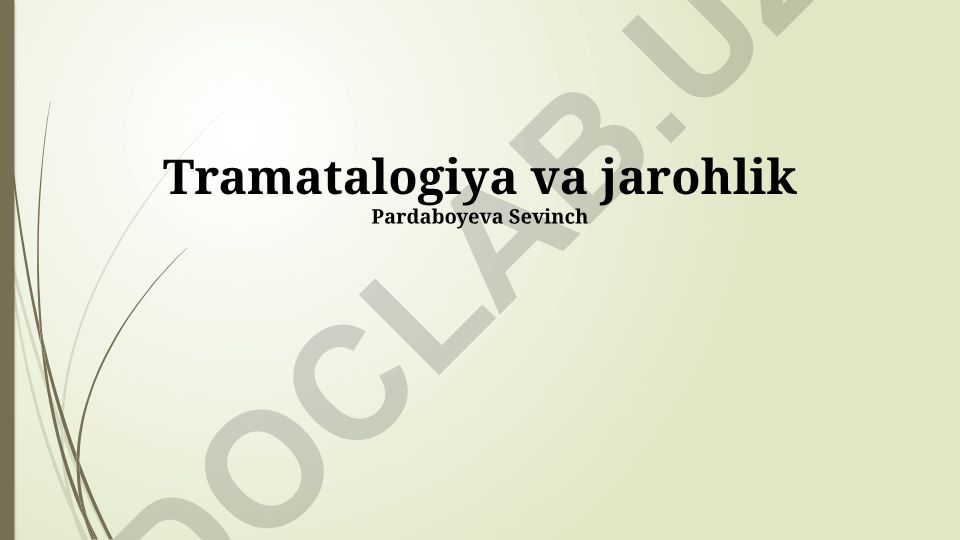 Travmatologiya va jarrohlikning umumiy tamoyillari va davolash usullari