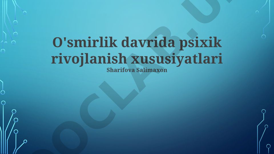 O'smirlik davrida psixik rivojlanish xususiyatlari