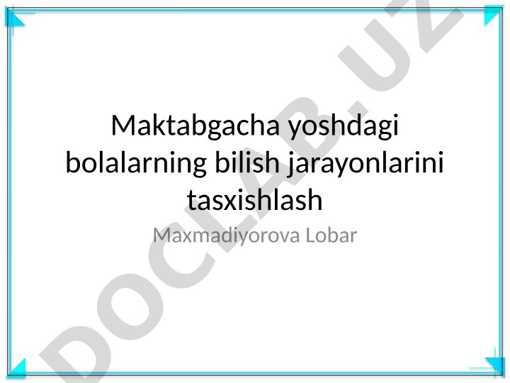 Maktabgacha yoshdagi bolalarning bilish jarayonlarini tasxishlash