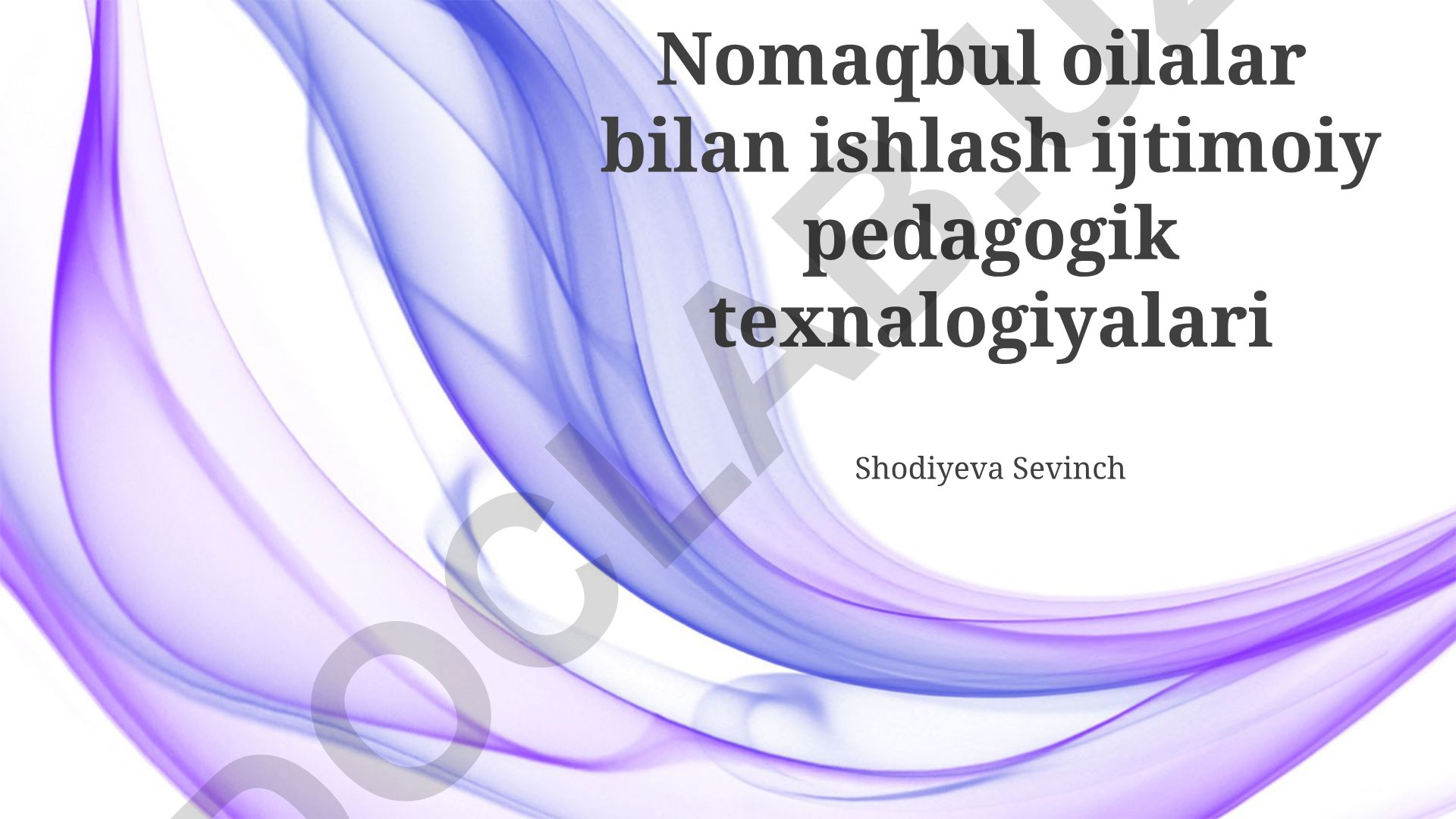 Nomaqbul oilalar bilan ishlash ijtimoiy pedagogik texnologiyalari