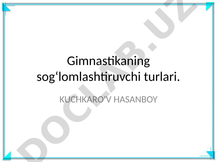 Gimnastikaning sog‘lomlashtiruvchi turlari