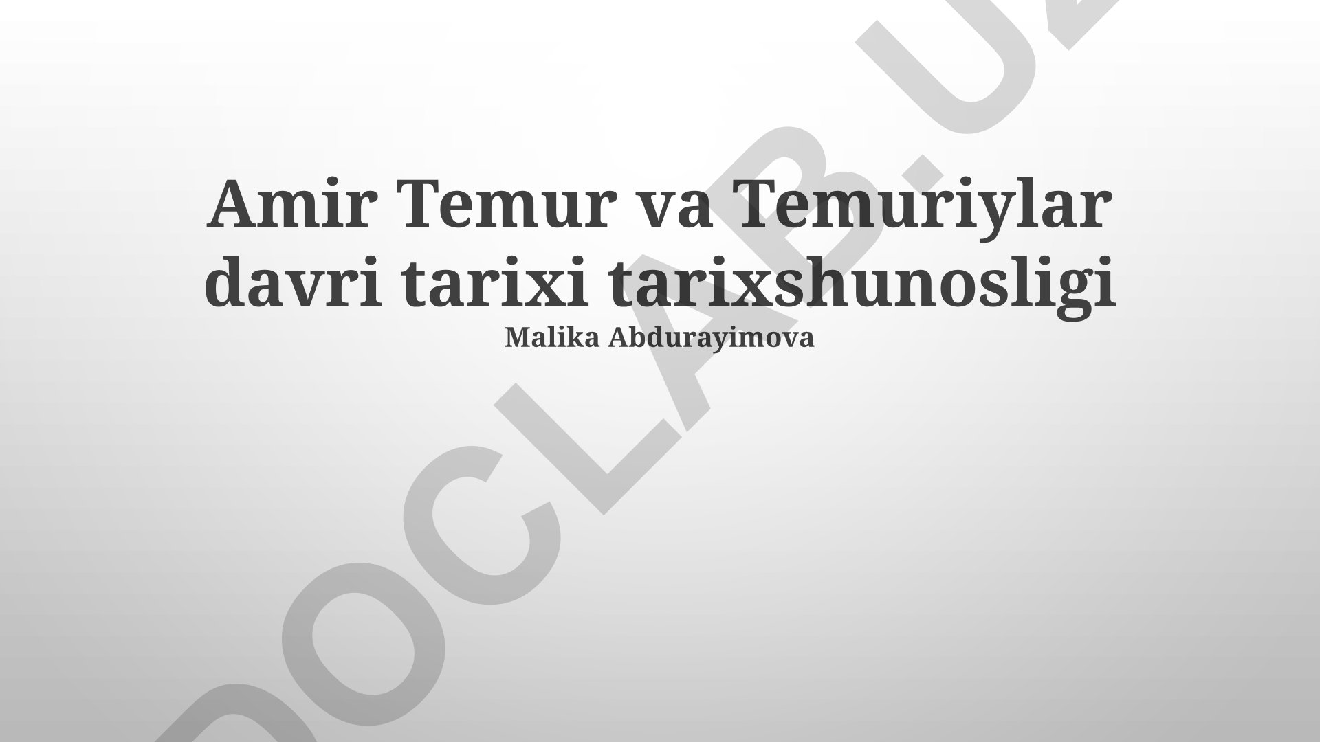 Amir Temur va Temuriylar davri tarixshunosligi