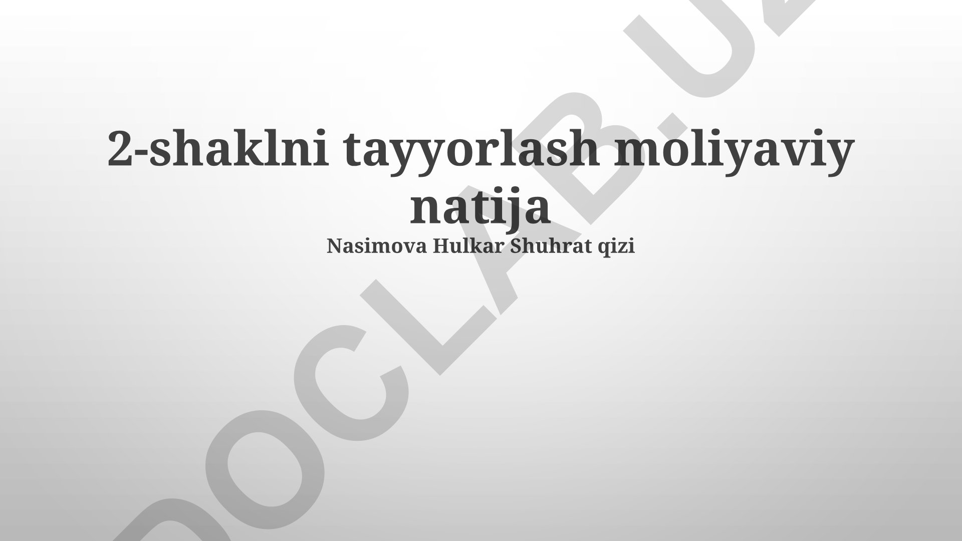 Moliyaviy natijalarni tayyorlash va hisobot shakllarini to'ldirish