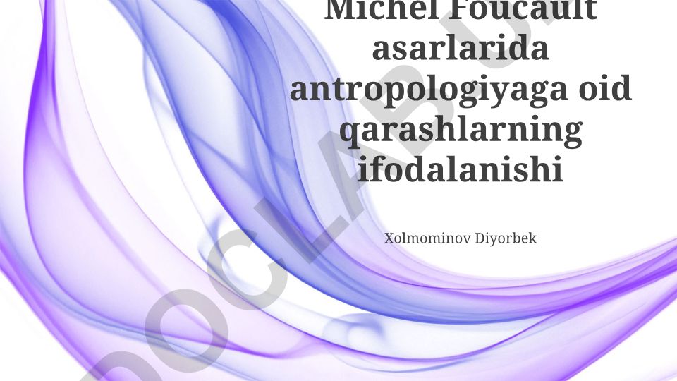 Michel Foucault asarlarida antropologiyaga oid qarashlarning ifodalanishi