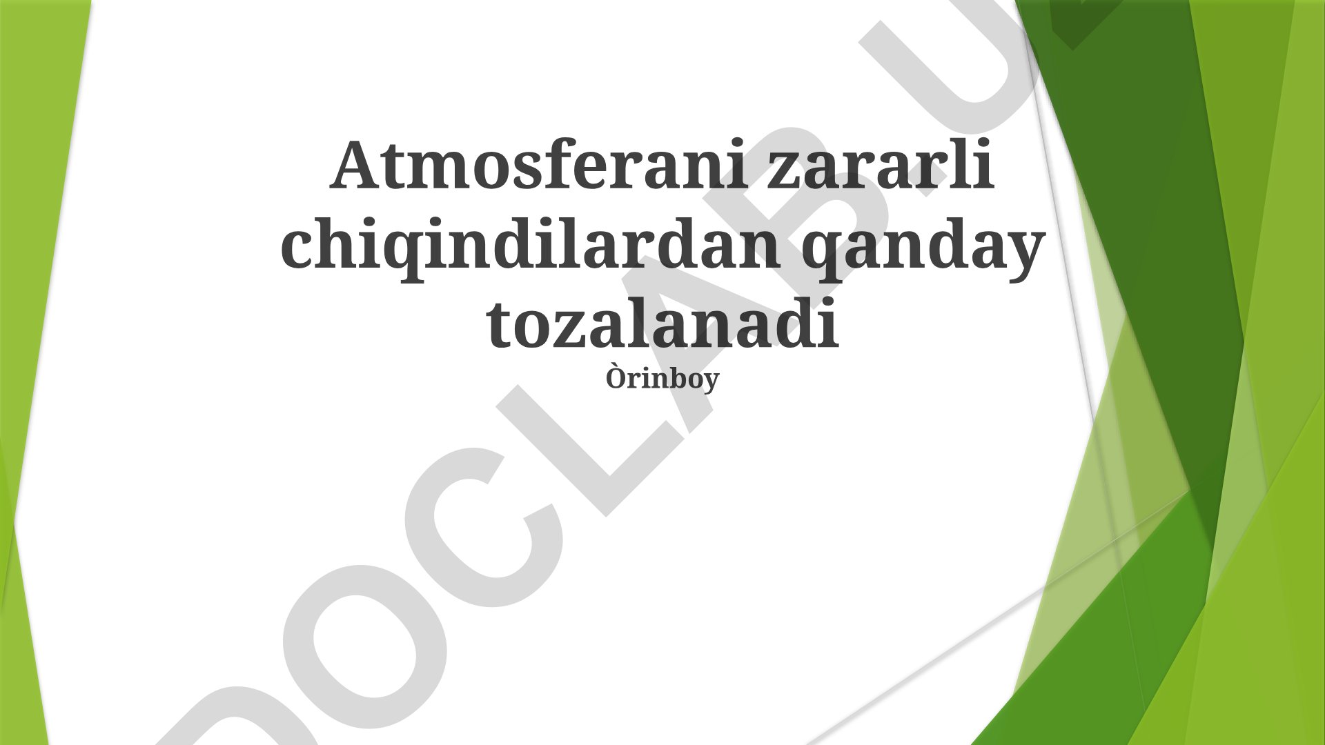 Atmosferani zararli chiqindilardan tozalash usullari va mexanizmlari