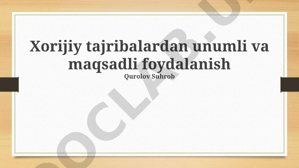 Xorijiy tajribalardan unumli va maqsadli foydalanish
