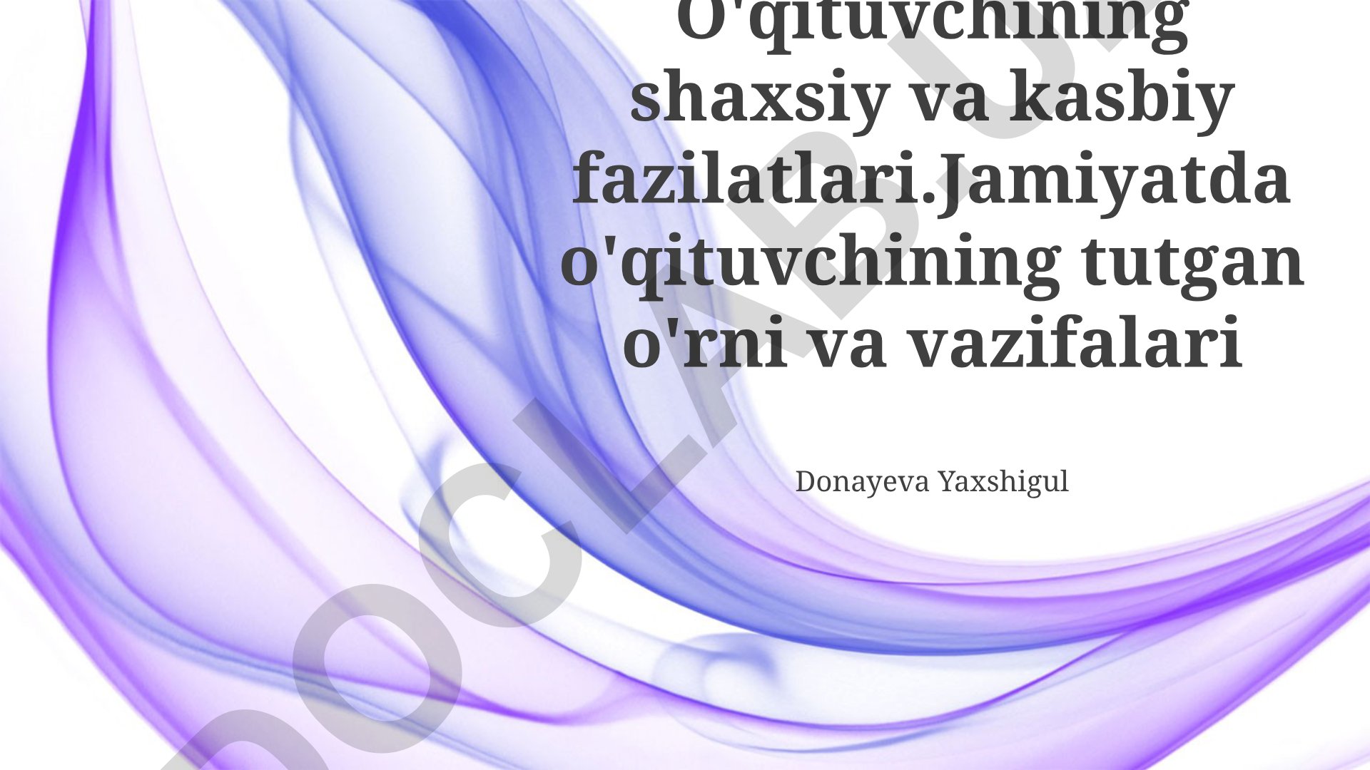O'qituvchining shaxsiy va kasbiy fazilatlari, jamiyatdagi roli va vazifalari