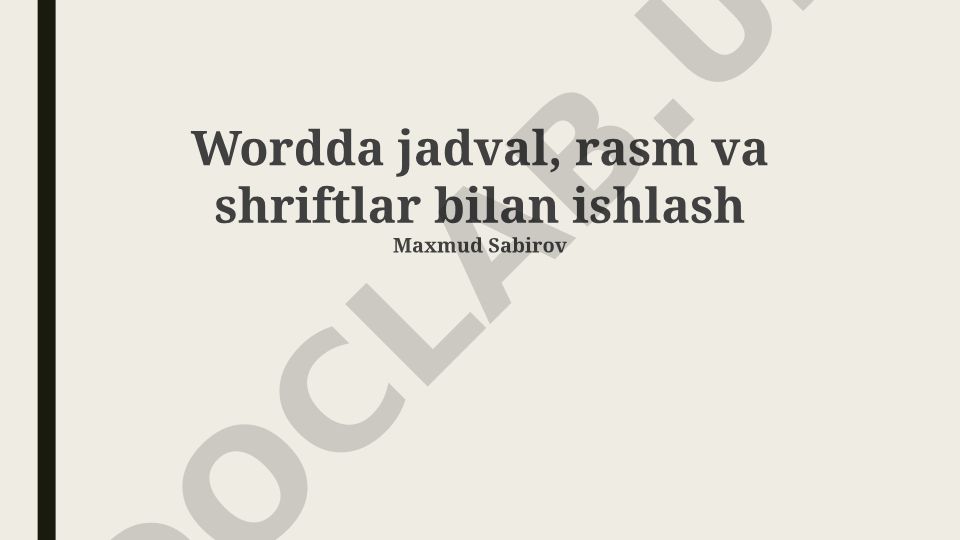 Wordda jadval, rasm va shriftlar bilan ishlash