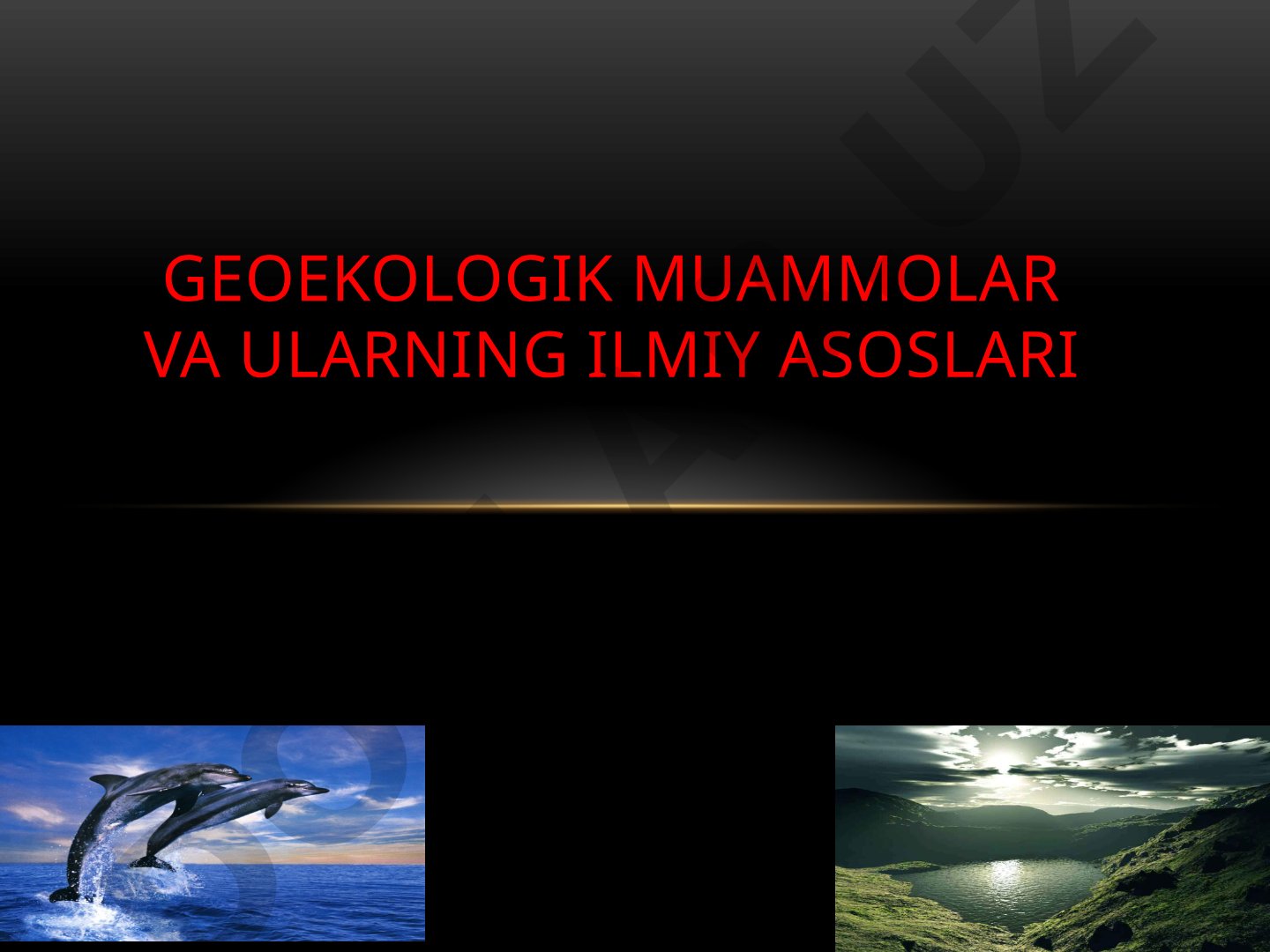 Geoekologik muammolar va ularning ilmiy asoslari