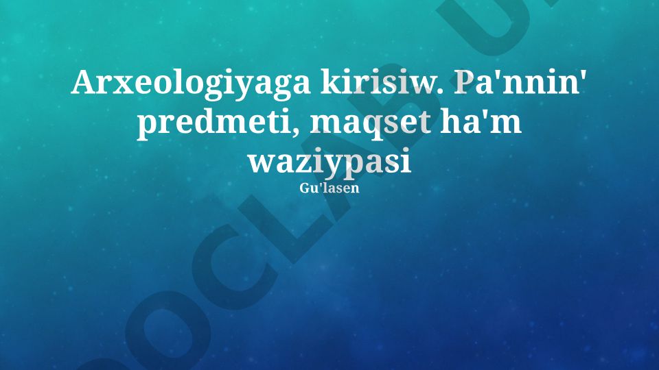 Arxeologiyaga kirisiw: predmeti, maqseti ha'm waziypalari