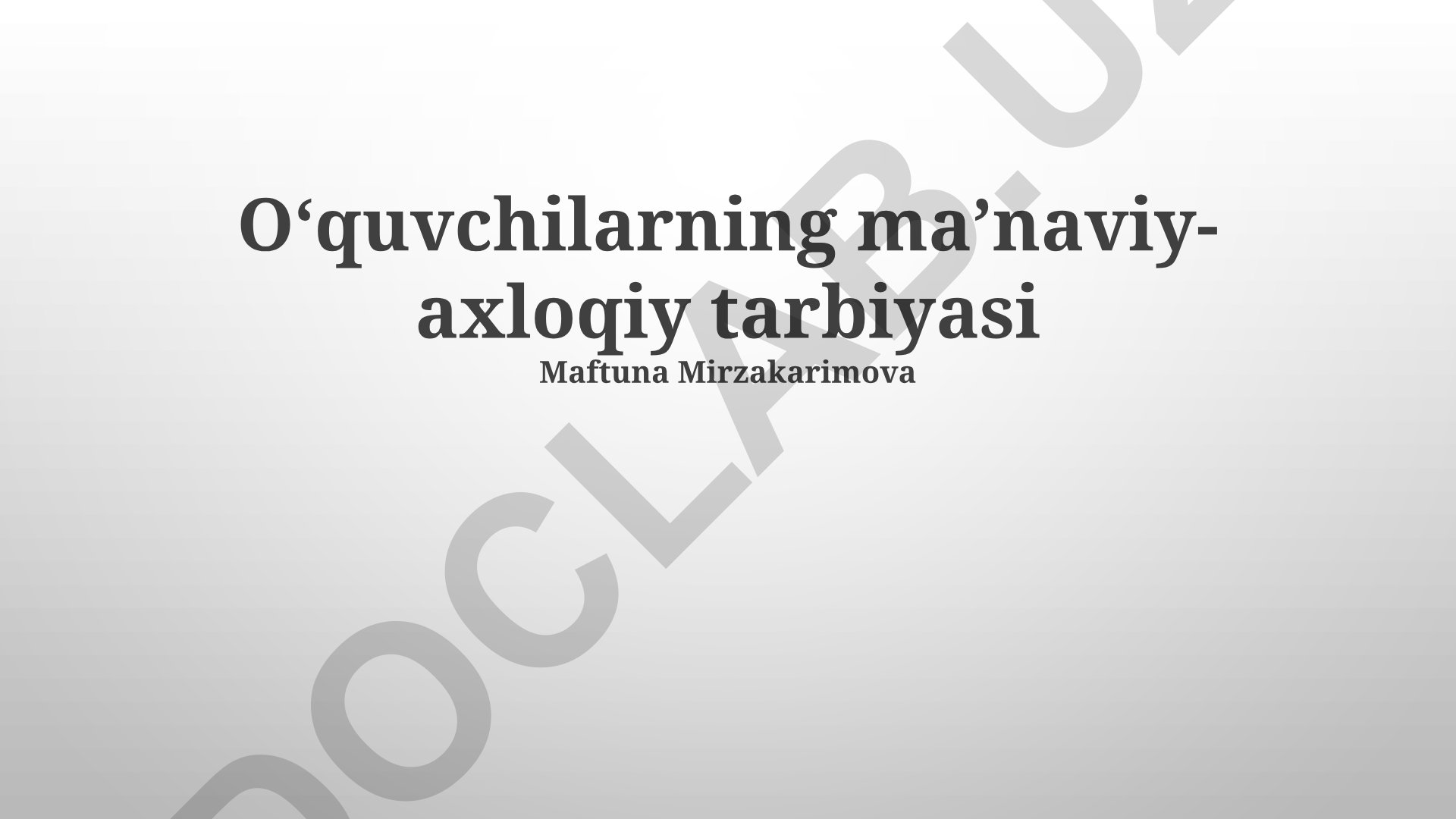 O'quvchilarning ma'naviy-axloqiy tarbiyasi