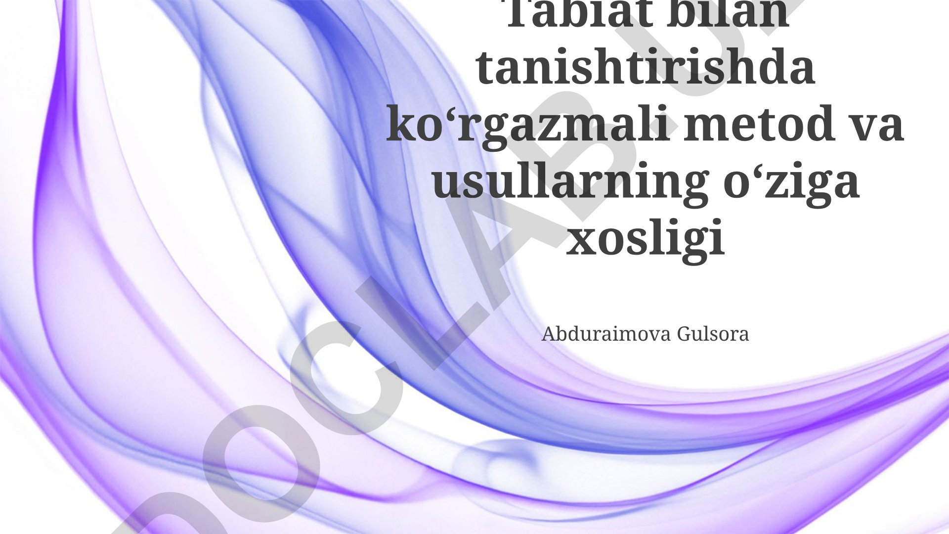 Tabiatni tanishtirishda vizual metod va usullarning o'ziga xosligi