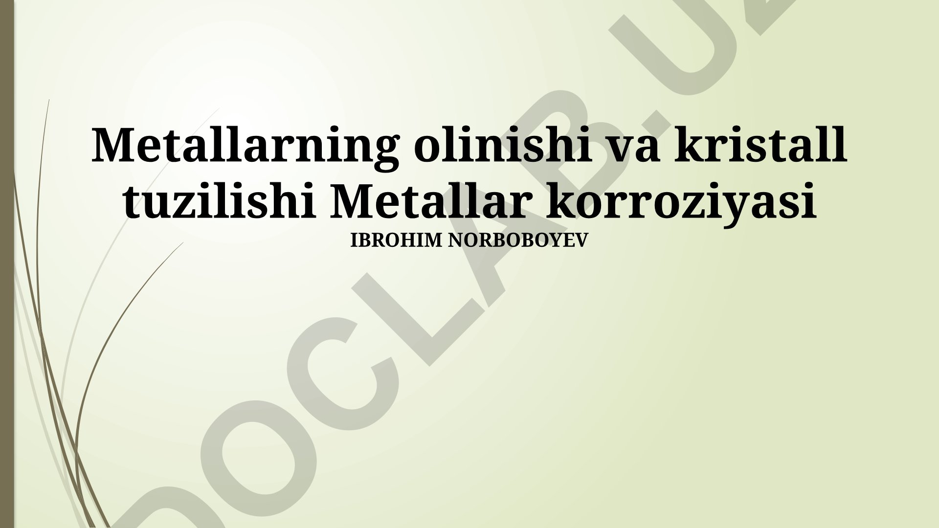 Metallarning olinishi, kristall tuzilishi va korroziyasi