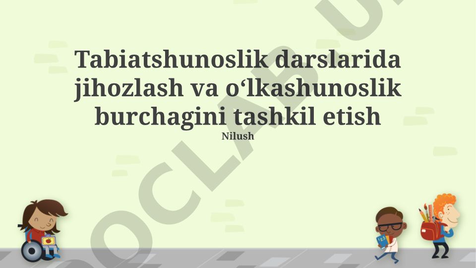 Tabiatshunoslik darslarida mahalliy oʻrganish burchagini tashkil etish va jihozlash
