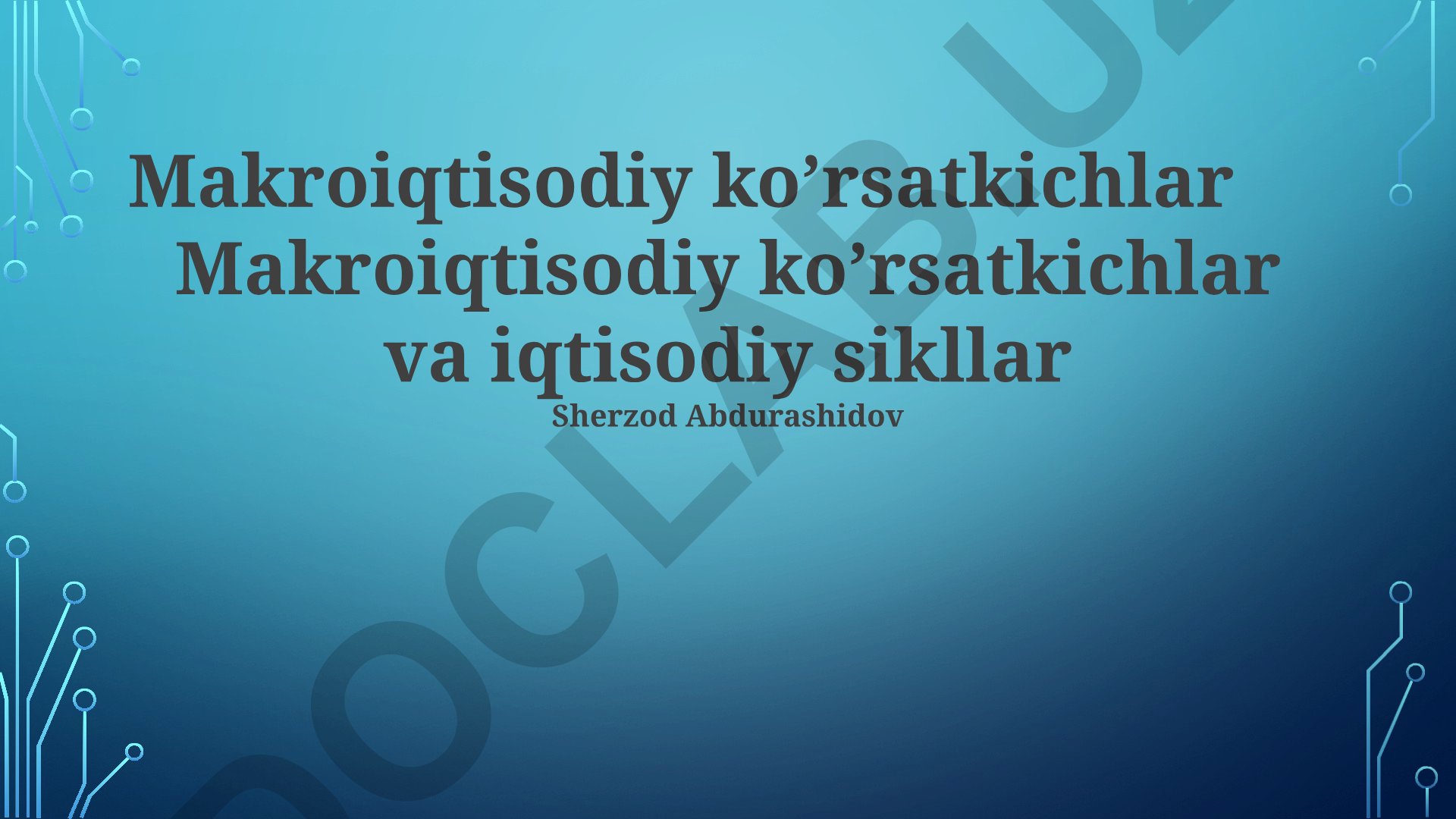 Makroiqtisodiy ko'rsatkichlar va iqtisodiy sikllar