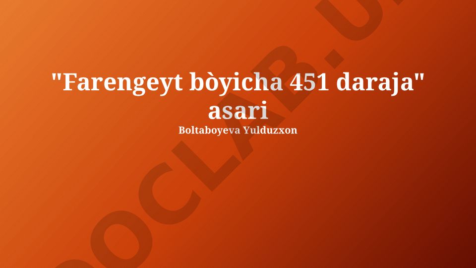 Ray Bradburyning "Farengeyt bo'yicha 451 daraja" asari tahlili