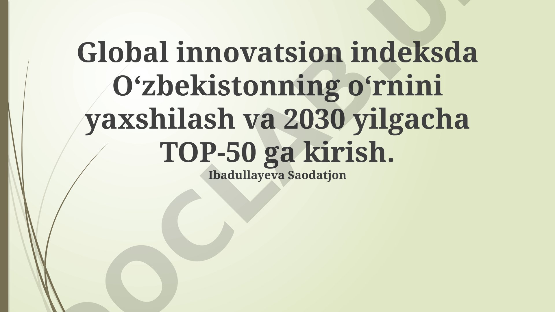 Global innovatsion indeksda Oʻzbekistonning oʻrnini yaxshilash va 2030 yilgacha TOP-50 ga kirish