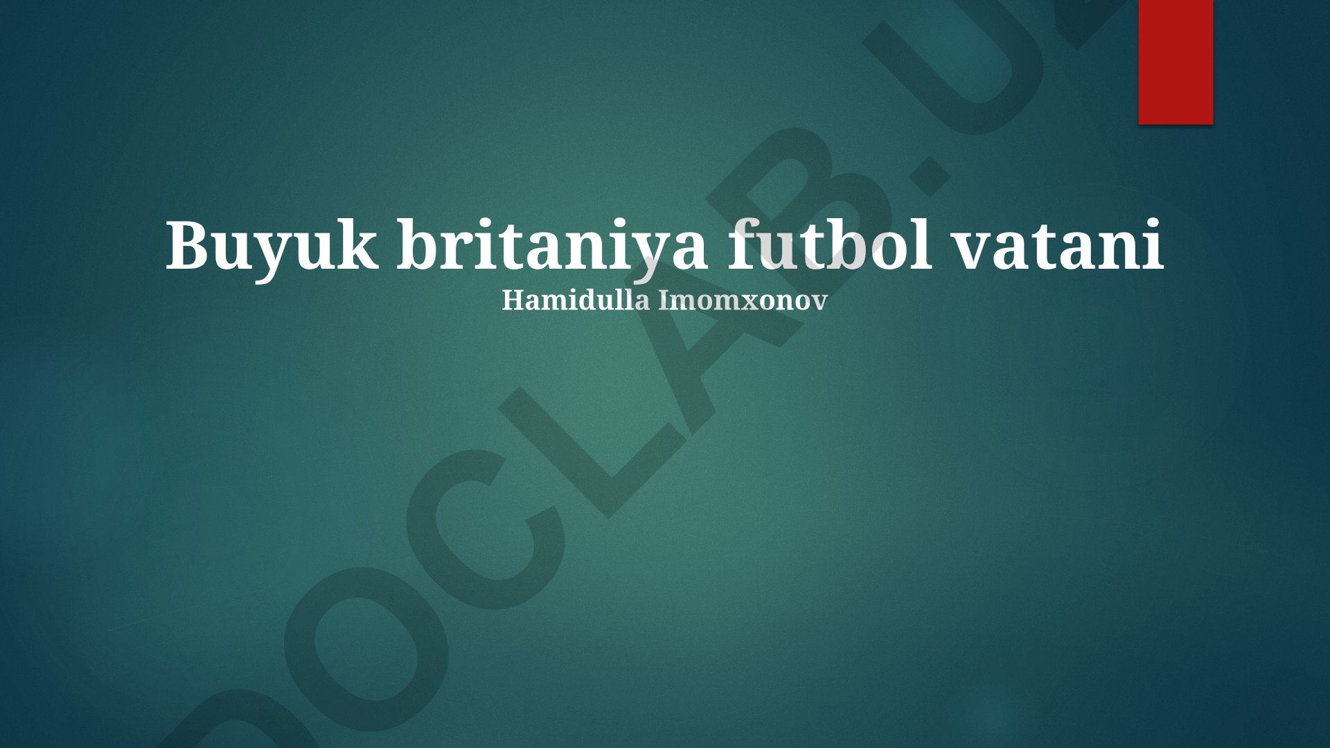 Buyuk Britaniyada futbolning rivojlanishi va futbol madaniyati