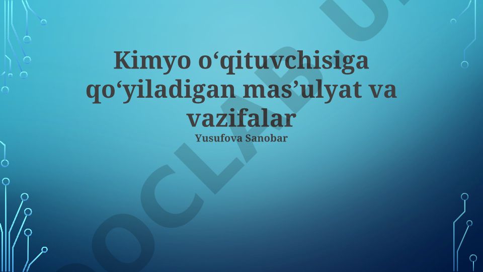 Kimyo oʻqituvchisiga qoʻyiladigan masʼulyat va vazifalar