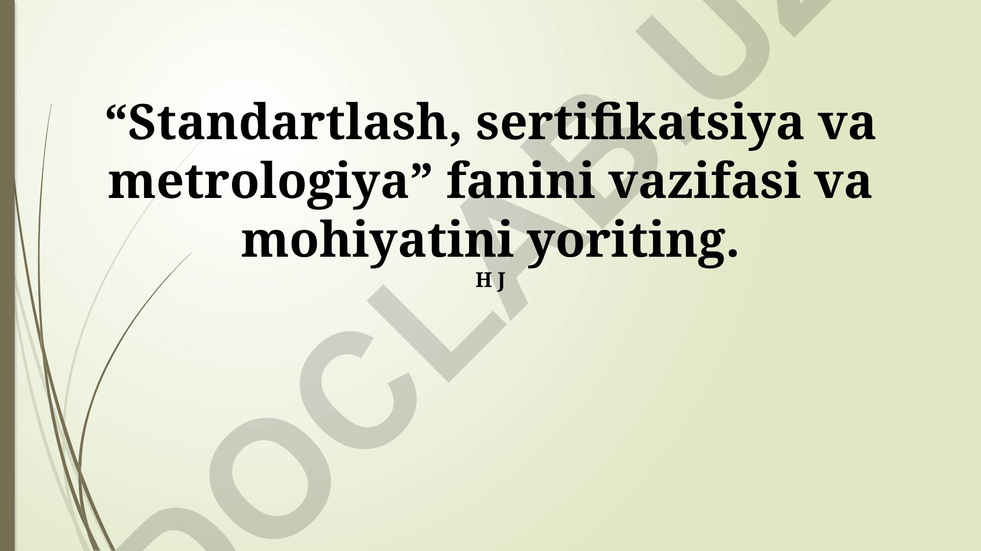 Standartlash, sertifikatsiya va metrologiya fanining vazifasi va mohiyati