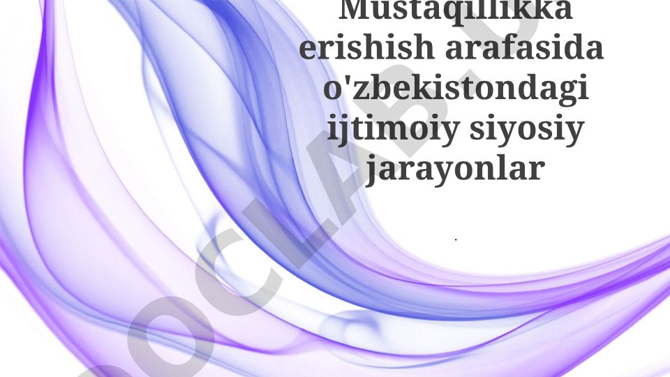 O'zbekiston mustaqillikka erishish arafasidagi ijtimoiy-siyosiy jarayonlar