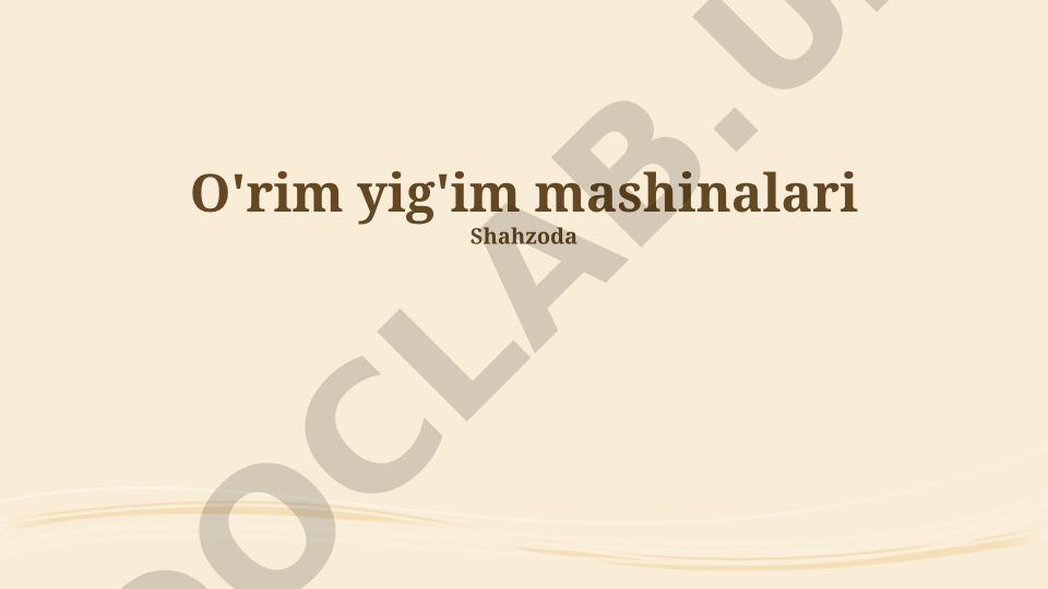 O'rim yig'im mashinalari Shahzoda 1 va zamonaviy yig'im-terim texnologiyalari