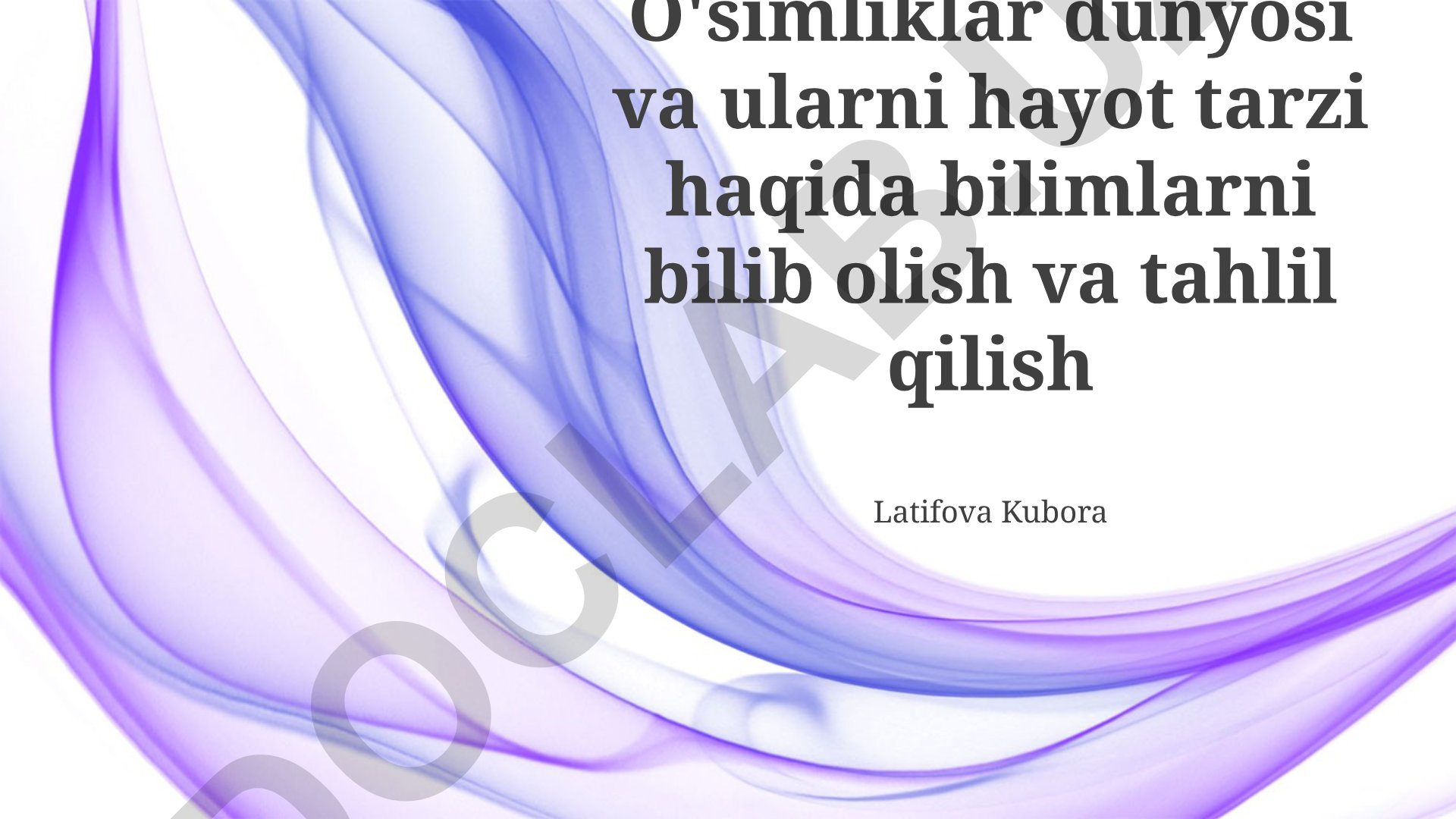 O'simliklar dunyosi va ularning hayot tarzi