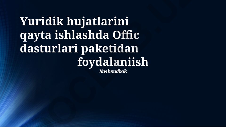 Ofis dasturlari yordamida huquqiy hujjatlar bilan ishlash