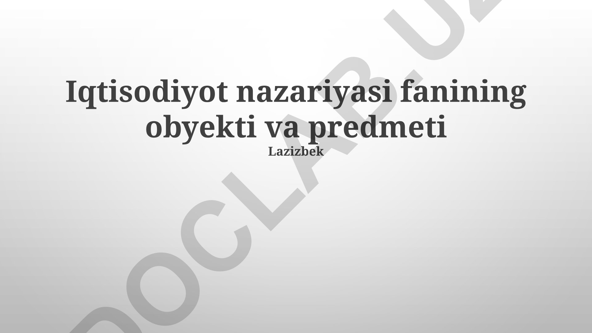 Iqtisodiyot nazariyasi fanining obyekti va predmeti
