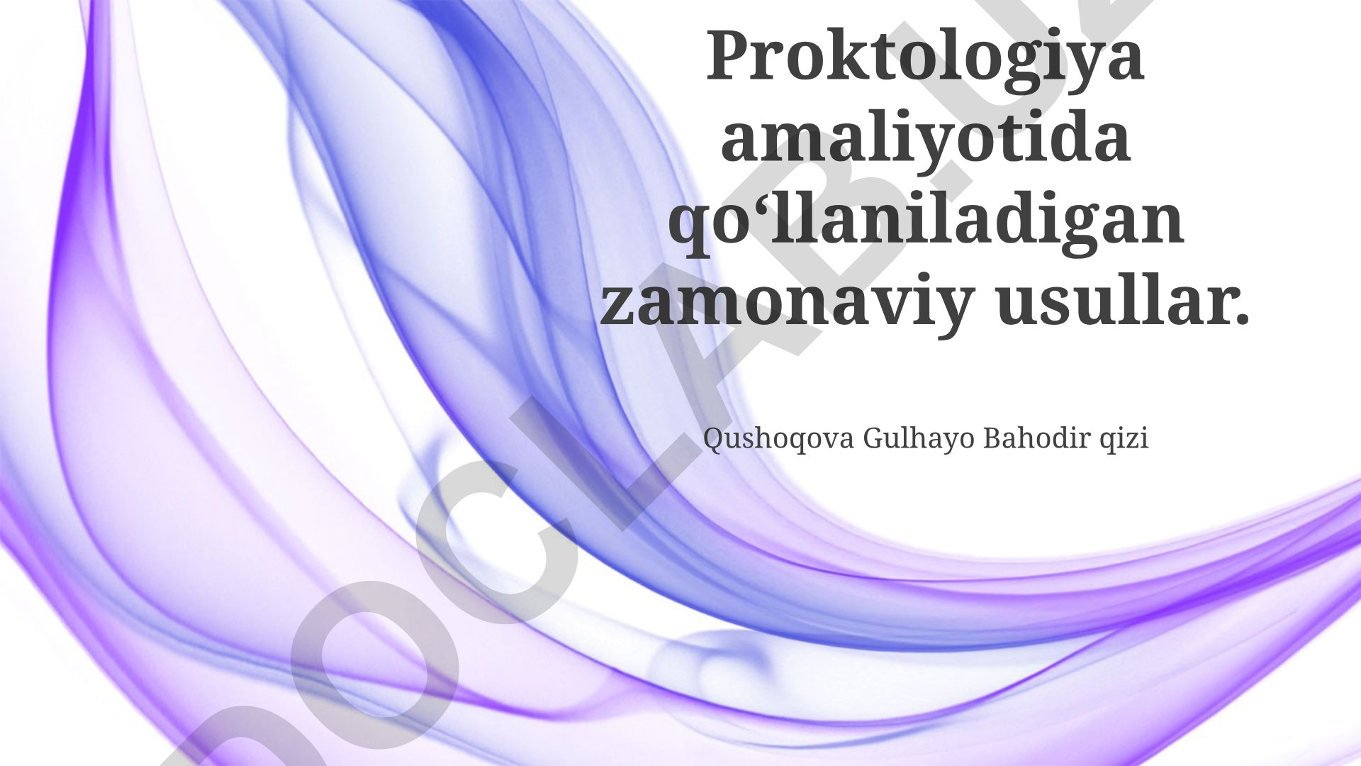 Proktologiya amaliyotida qo‘llaniladigan zamonaviy usullar