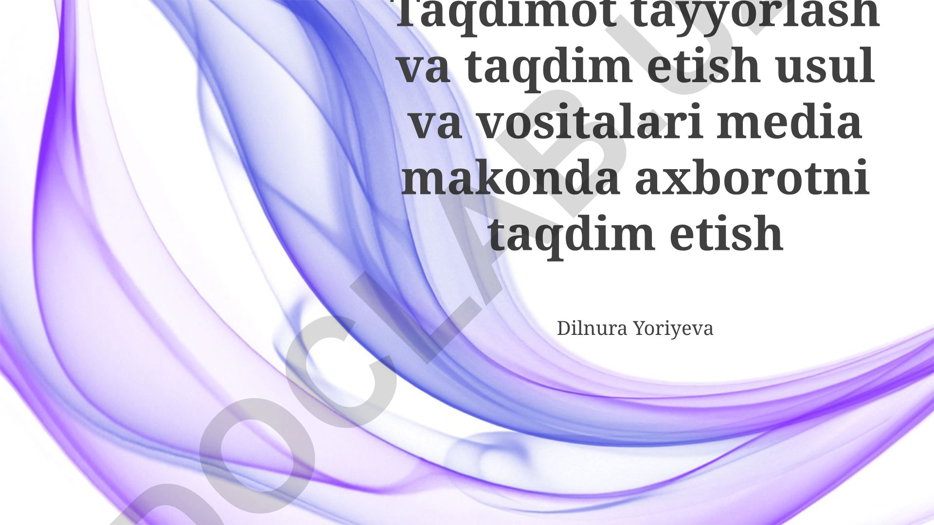 Taqdimot tayyorlash va taqdim etish usul va vositalari media makonda axborotni taqdim etish
