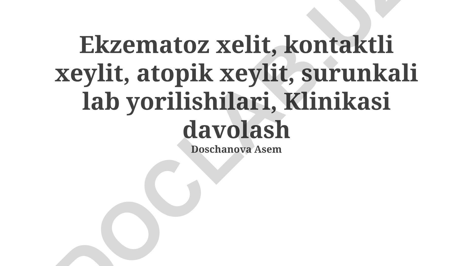 Ekzematoz xelit, kontaktli xeylit, atopik xeylit va surunkali lab yorilishlarining klinikasi va davolash