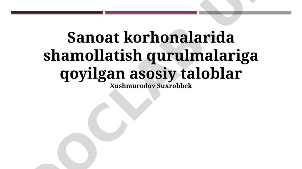 Sanoat korhonalarida shamollatish qurulmalariga qoyilgan asosiy taloblar
