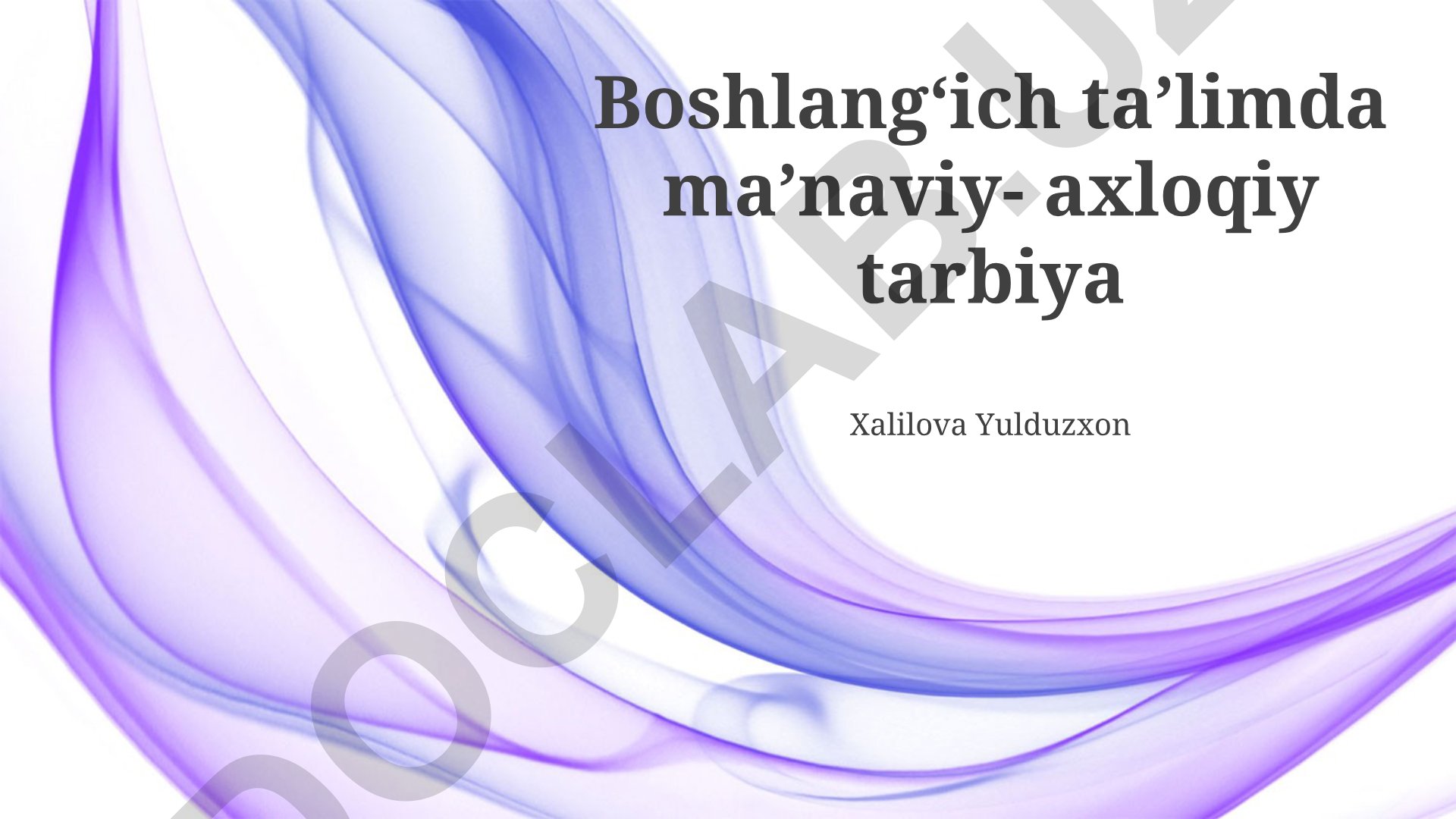 Boshlangʻich taʼlimda maʼnaviy-axloqiy tarbiya