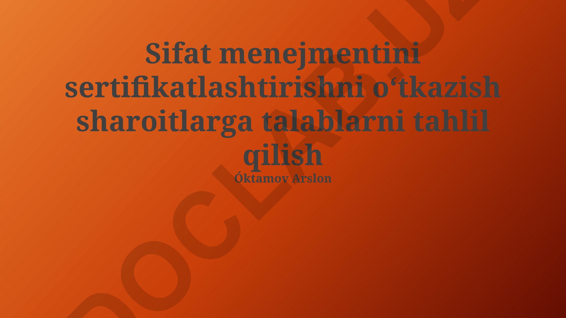 Sifat menejmentini sertifikatlashtirishni oʻtkazish sharoitlarga talablarni tahlil qilish